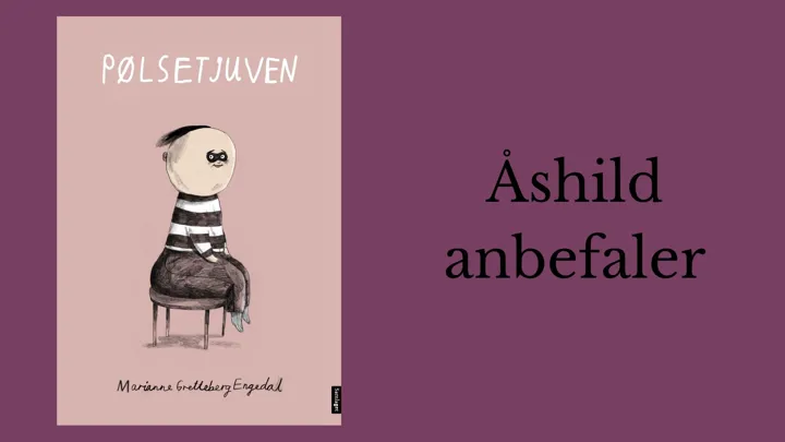 Åshild anbefaler Pøletjuven av Marianne Gretteberg Engedal.
