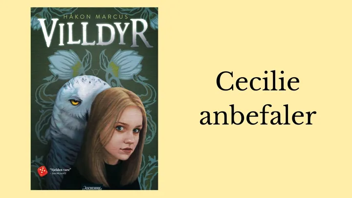 Cecilie anbefaler Villdyr.