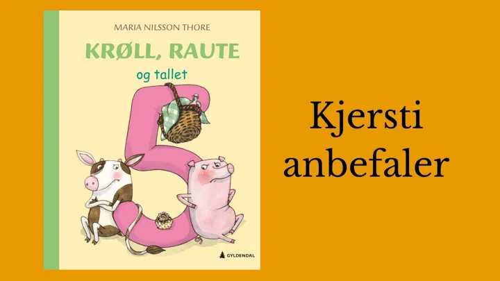 Kjersti anbefaler Krøll, Raute og tallet 5.
