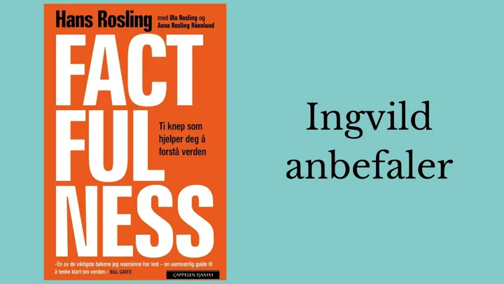 Ingvild anbefaler Factfulness.